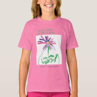 T-shirt Fleur où vous êtes planté par MAXarT