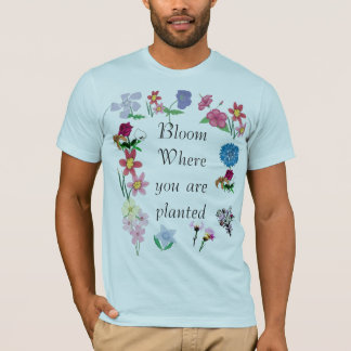 T-shirt Fleur où vous êtes plantés