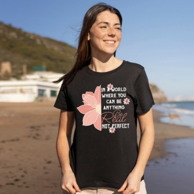 T-shirt Fleur rose réel pas parfait une citation inspirant (Créateur téléchargé)