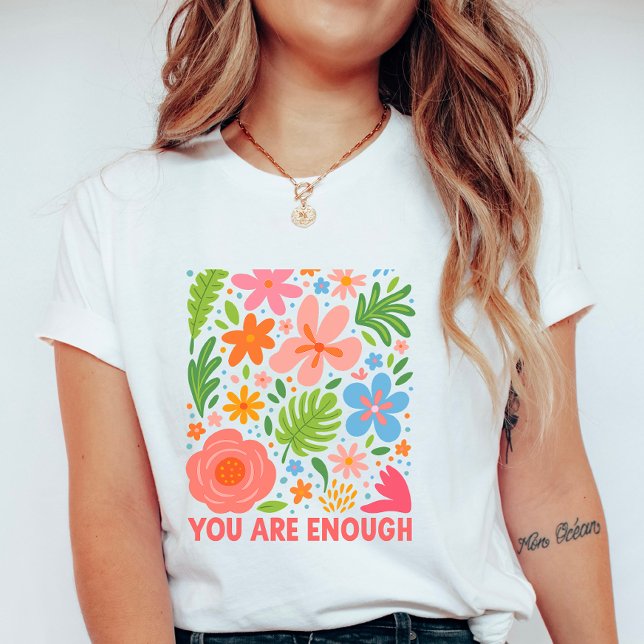 T-shirt Fleur "Vous êtes suffisant" ; Affirmation d'été (Créateur téléchargé)