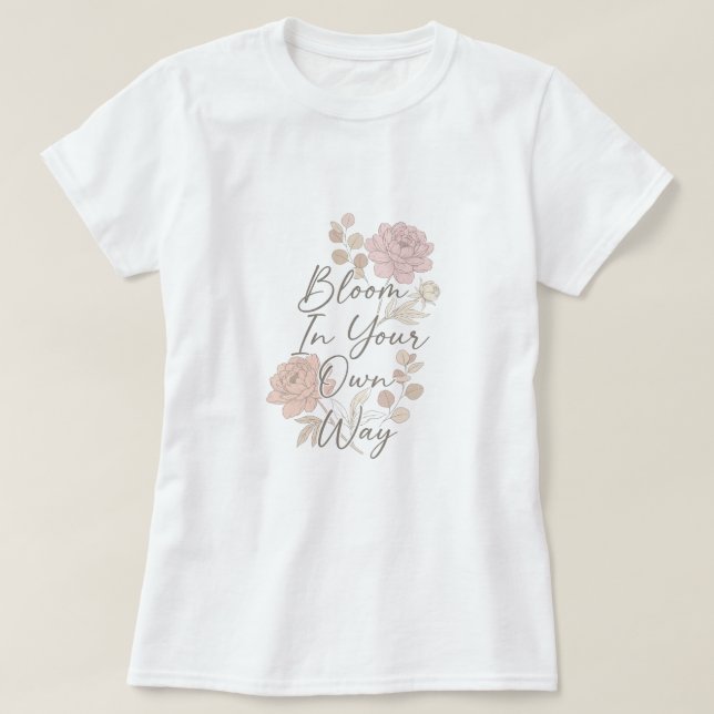 T-shirt Fleurir à Votre Propre Manière (Design devant)