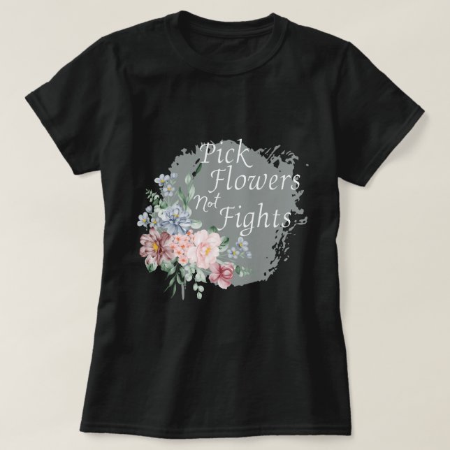 T-shirt Fleurs de cueillette, pas combats, répandre la pai (Design devant)