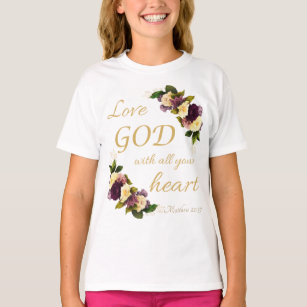 T-shirt Fleurs De Foi Filles : Aimer DIEU avec tout ton co