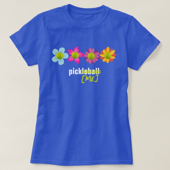 T-shirt 🌼 🌻 Fleurs 🌺 Pickball Pick Me Choisir (Design devant)