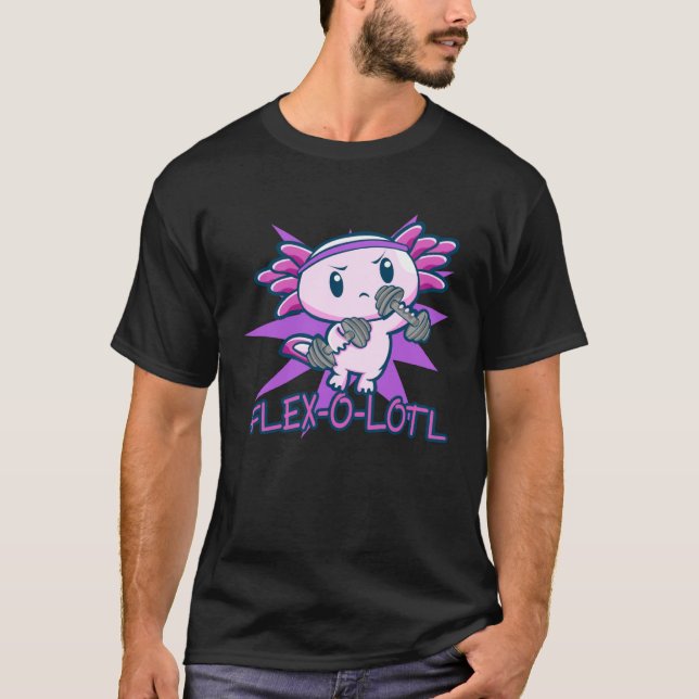 T-shirt Flex O Lotl Cute Axolotl  Pun Gym Fitness Workout (Devant)