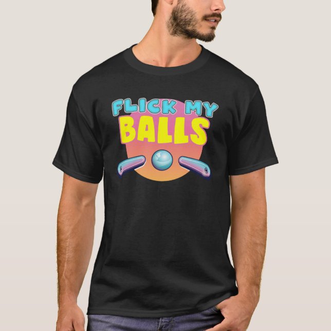 T-shirt Flick My Balls  for pinball arcade enthusiast (Devant)