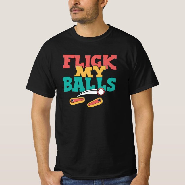 T-shirt Flick My Balls - Funny Pinball (Devant)