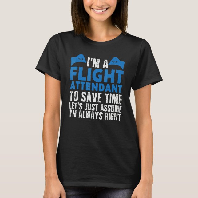 T-shirt Flight Attendant Always Right Joke Air Hostess Ste (Devant)