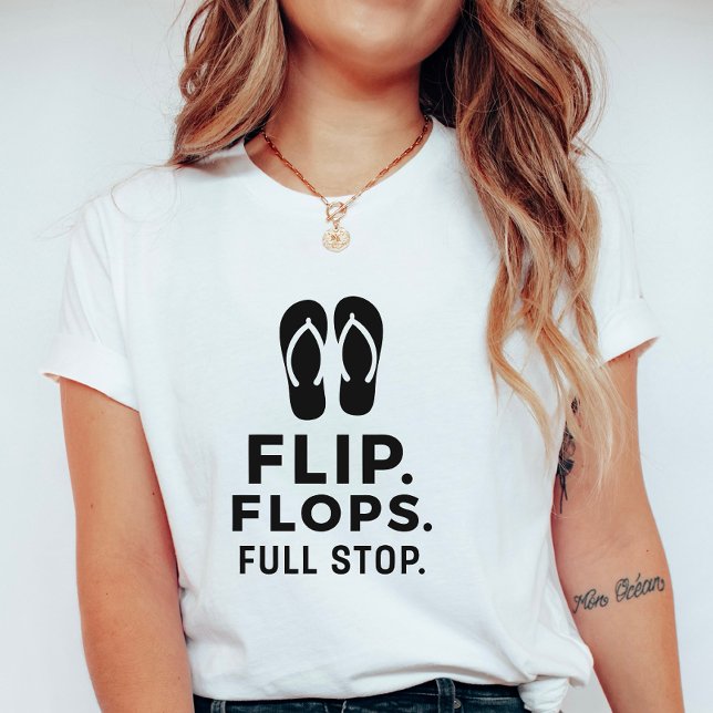 T-shirt Flip. Flops. Full Stop.; Bold Summer Statement (Créateur téléchargé)
