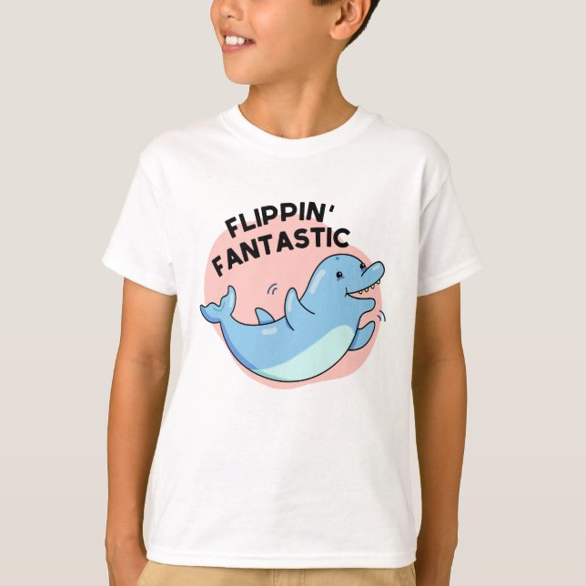 T-shirt Flippin Fantastic Funky Dolphin Pun (Devant)