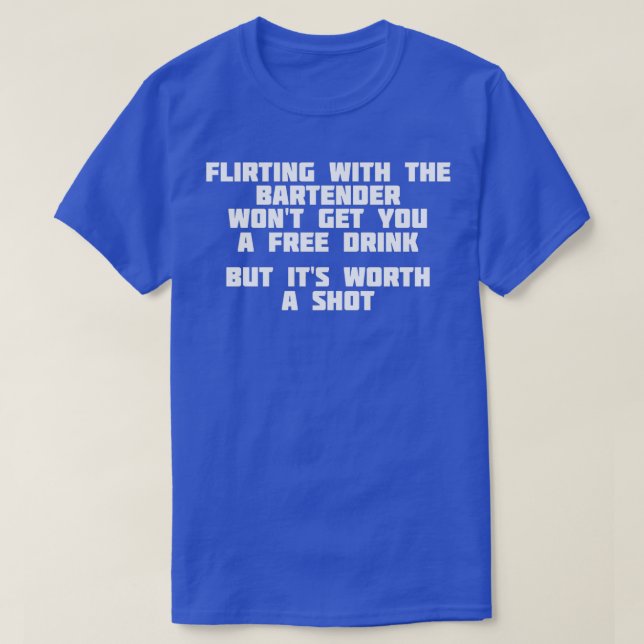 T-shirt Flirting With The Bartender Worth A Shot Bar (Design devant)