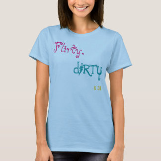T-shirt Flirty, dirty&30.