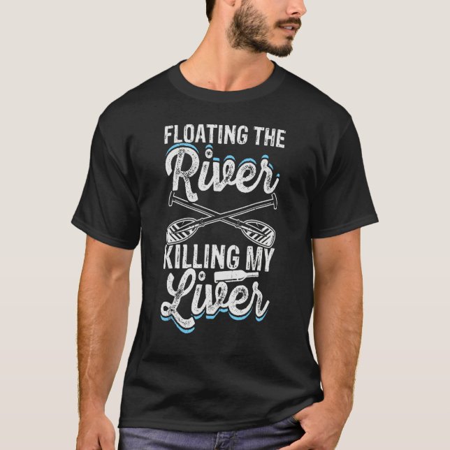 T-shirt Float Drink Floating The River Killing My Liver Ri (Devant)