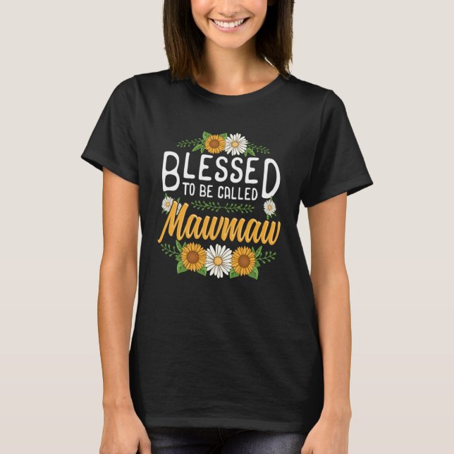 T-shirt Floral Blessed to Be Called Mawmaw Mothers Day Wom (Devant)