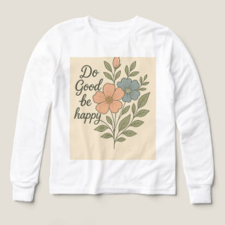 T-shirt floral « Fais le bien, sois heureux »