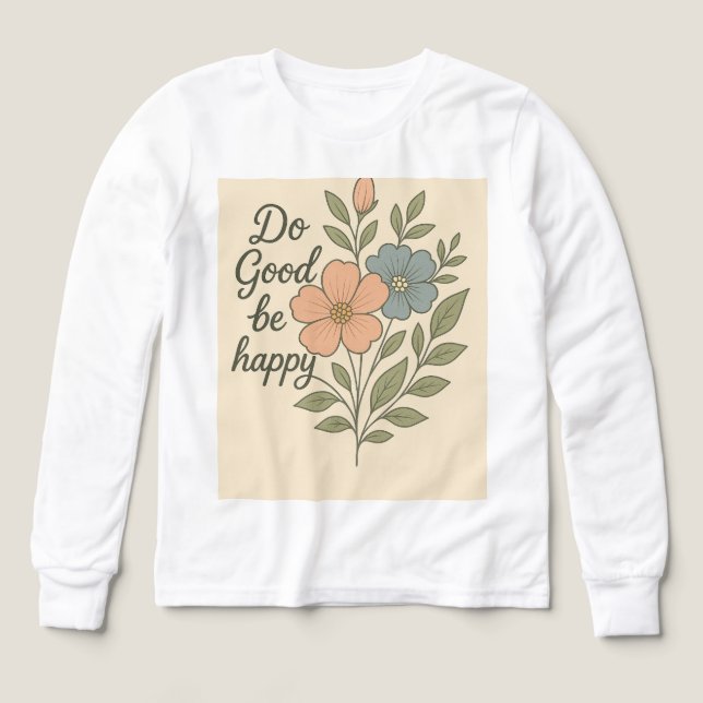 T-shirt floral « Fais le bien, sois heureux » (Motif recto)