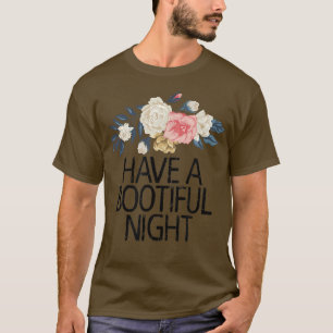 T-shirt Floral Flowers Sarcastic Funny Have A Bootiful Nig