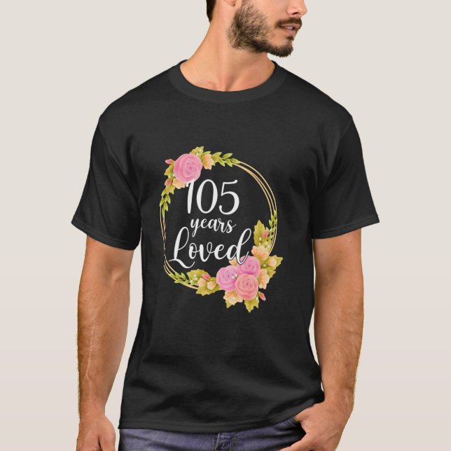 T-shirt Floral Loved 105 ans 105e anniversaire Cadeaux Tee (Devant)