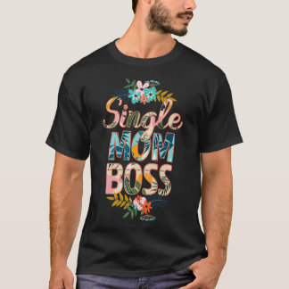 T-shirt Floral Single Mom Boss maman maman maman maman mam