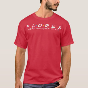 T-shirt Flores Famille Flores Nom Flores Nom de famille