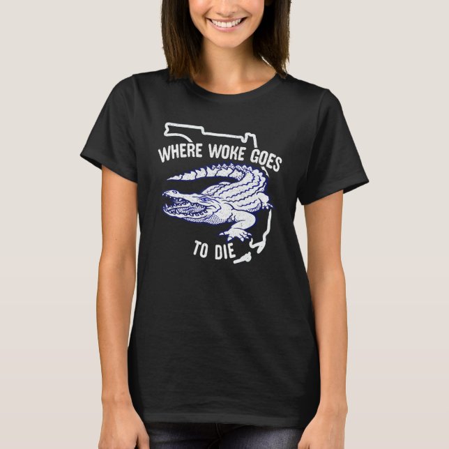 T-shirt Florida Is Where Woke Goes To Die DeSantis Florida (Devant)