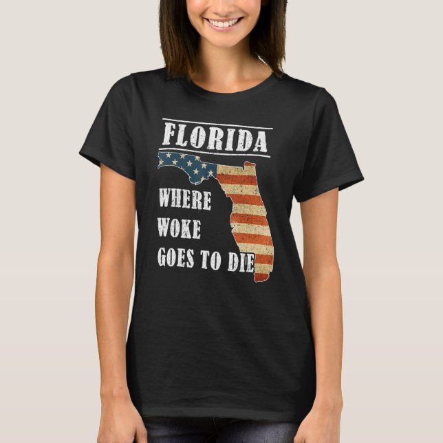 T-shirt Florida Is Where Woke Goes To Die DeSantis Florida (Devant)