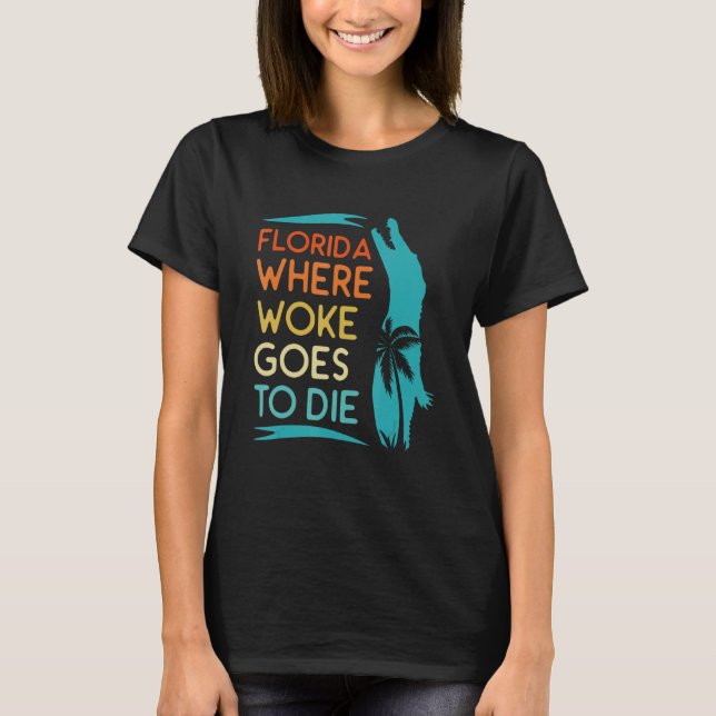 T-shirt Florida Is Where Woke Goes To Die  Men Women Retro (Devant)