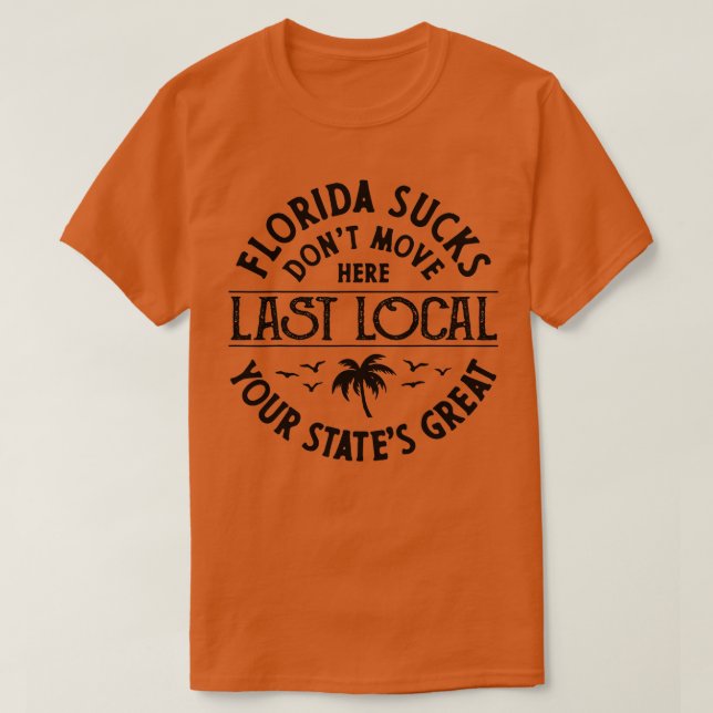 T-shirt Florida Suckss ne se déplace pas ici Derniers loca (Design devant)