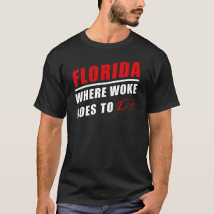 T-shirt Floride - Où Woke va mourir : Drôle Citation USA