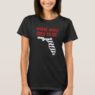 T-shirt Floride Ron Desantis Où Woke Va Mourir Républicain