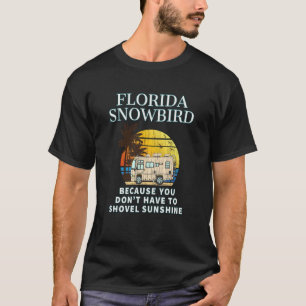 T-shirt Floride Snowbird RV NE PAS SHOVEL NEIGE