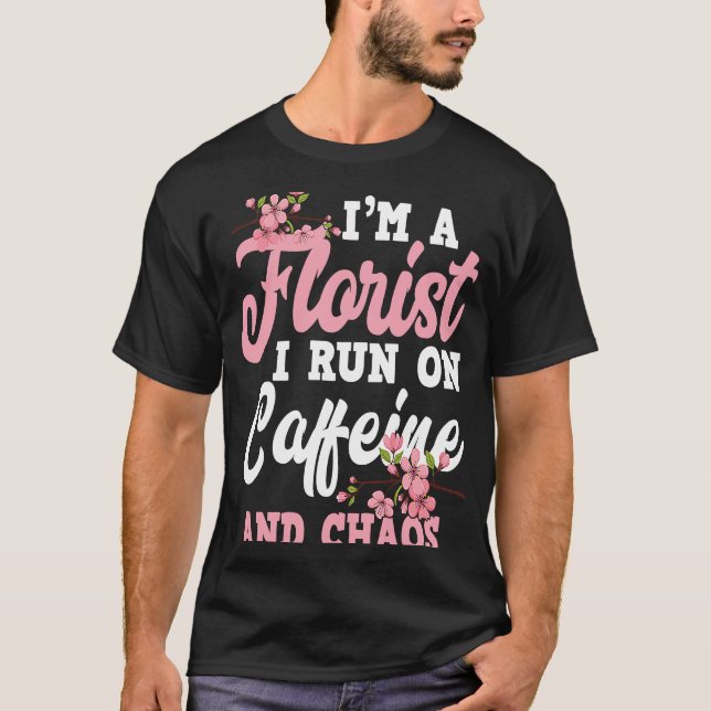 T-shirt Florist Run Sur La Caféine Et Le Chaos Floristes (Devant)