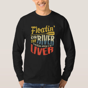 T-shirt Flotter Sur La Rivière Tue Mon Foie Pour Un Bateau