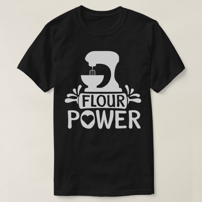 T-shirt Flour Power Bread Baker Baking  (Design devant)