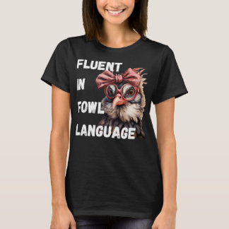 T-shirt Fluent En Fowl Langue Drôle Sassy Design de poulet