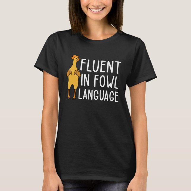 T-shirt Fluent In Fowl Language Chicken Farm Life (Devant)