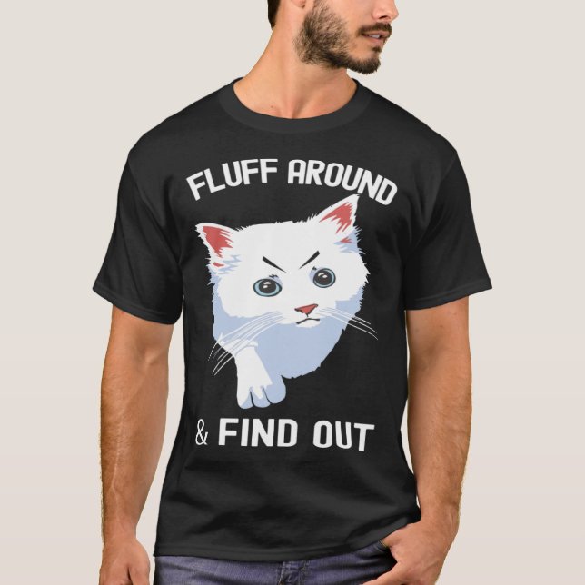T-shirt Fluff Around Funny Sarcastic Cat Lady Quote Humor (Devant)