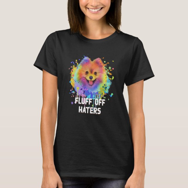 T-shirt Fluff Off Haters Sarcastic Pomeranian Sarcasm Pom  (Devant)