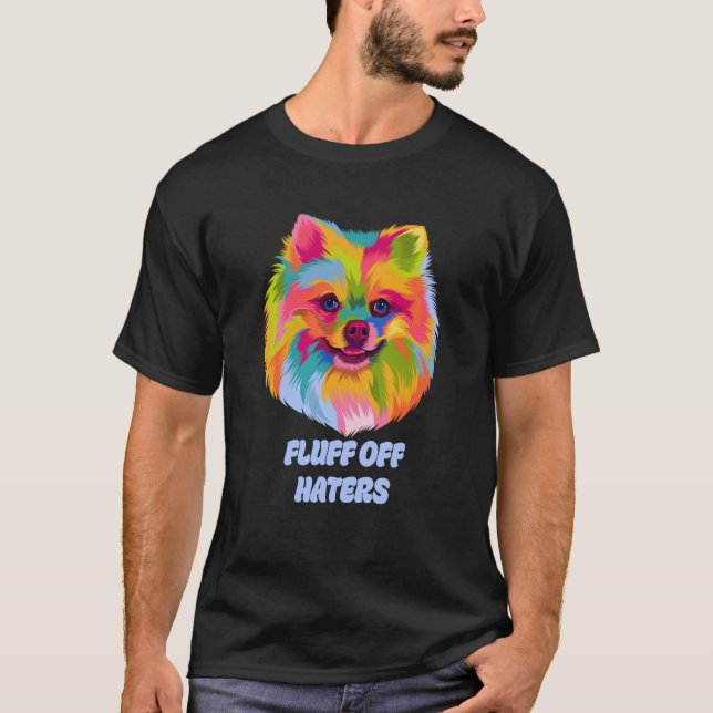 T-shirt Fluff Off Haters Sarcastic Pomeranian Sarcasm Pom  (Devant)