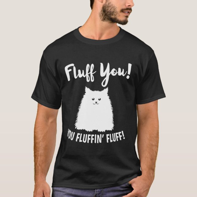T-shirt Fluff Vous Fluffin' Fluff Hilarié Chat Kitten (Devant)