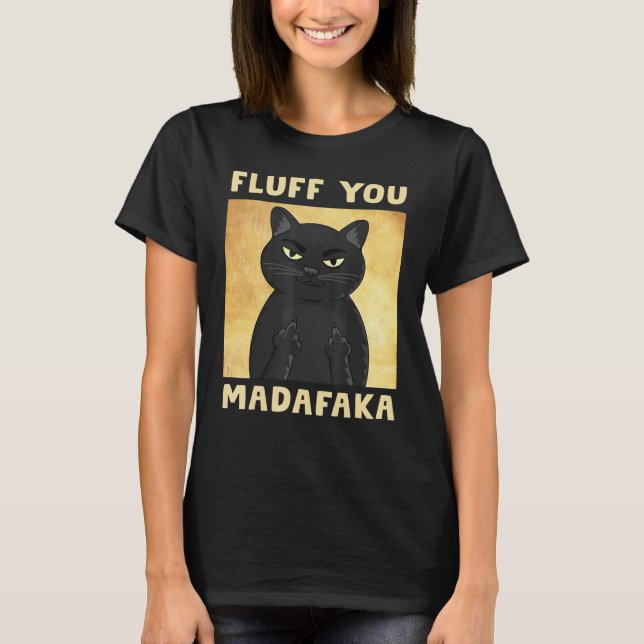 T-shirt Fluff You Madafaka Chat drôle (Devant)