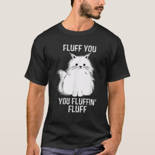 T-shirt Fluff You - Vous Fluffin' Fluff Funny Amoureux des