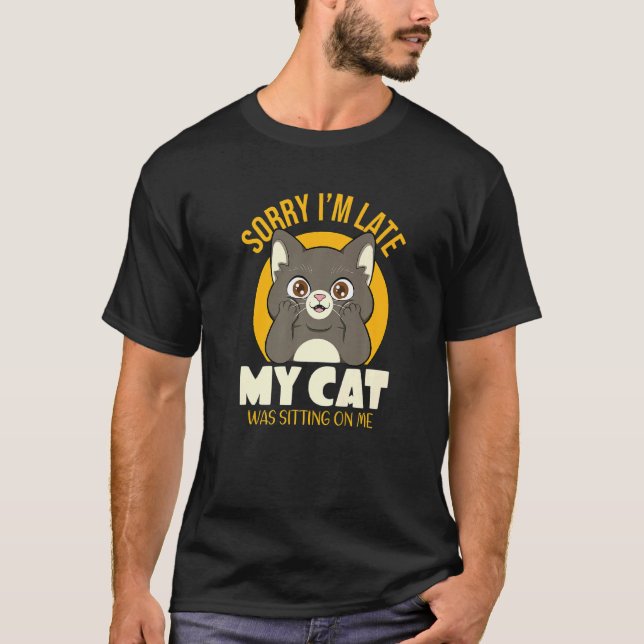 T-shirt Fluffant Awome Désolé Je Suis En Retard Mon Chat É (Devant)