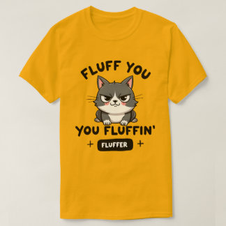 T-shirt Fluffez-vous, vous, espèce de sale chat en colère