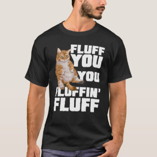 T-shirt Fluffin Vous Fluffin Fluff Chat Propriétaire Chat