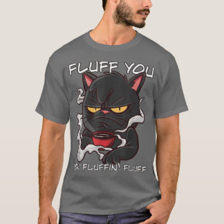 T-shirt Fluffin Vous Fluffin Fluff Drôle Chat