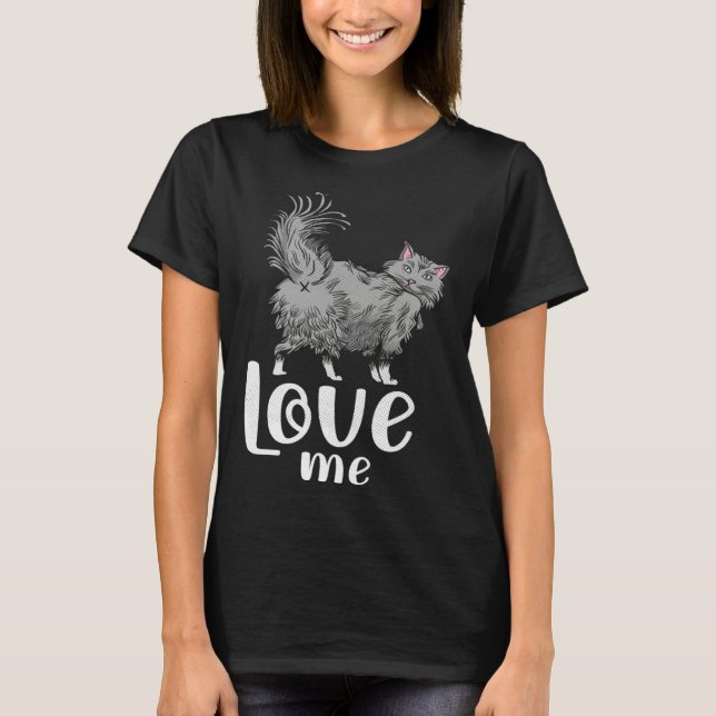 T-shirt Fluffy cat  love me   idea for cat fans (Devant)