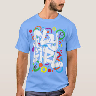 T-shirt Fly Girl 80s 90s Old school BGirl Hip Hop For Wome
