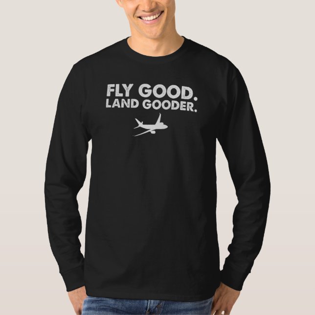 T-shirt Fly good land gooder airline pilot private pilot s (Devant)