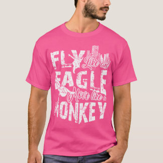 T-shirt Fly Like An Eagle Move Like A Monkey Parkour